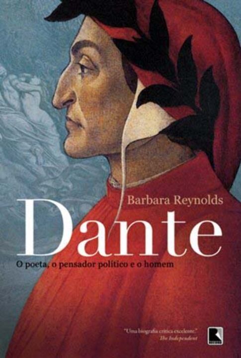 Dante: O Poeta, o Pensador Politico e o Homem