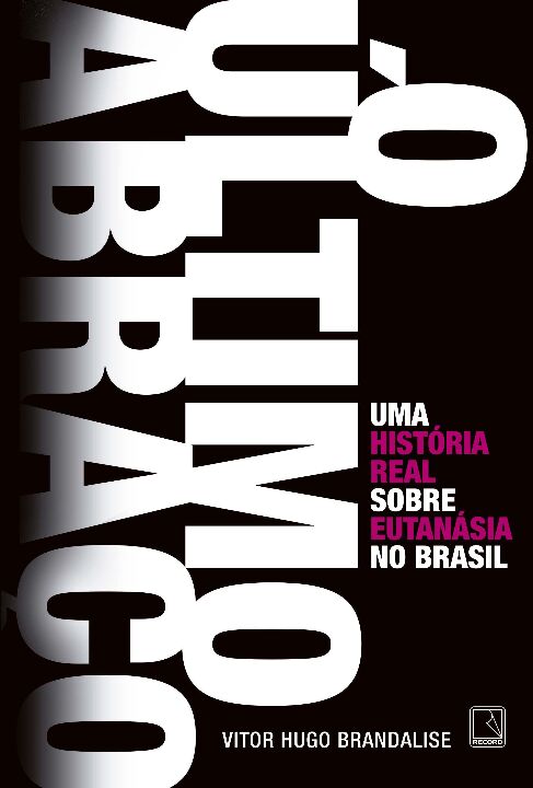 Ultimo Abraco: Uma Historia Real sobre Eutanasia N