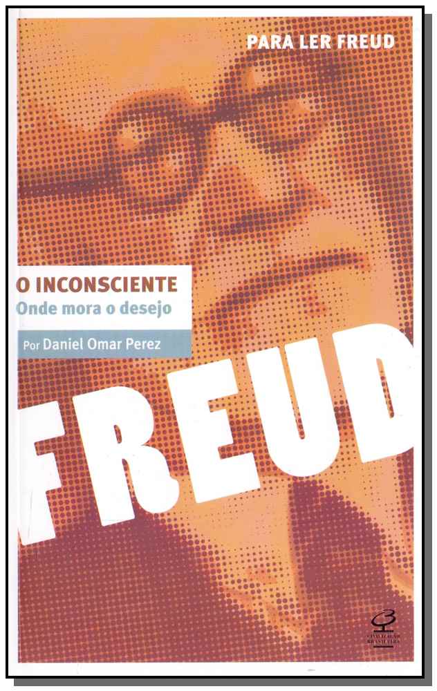 Inconsciente, o - Onde Mora o Desejo