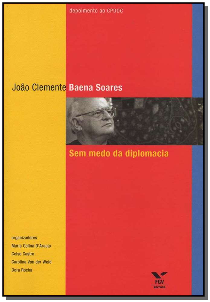 João Clemente Baena Soares - Sem Medo da Diplomacia