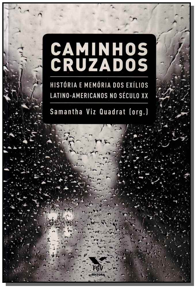 Caminhos Cruzados: História e Memória dos Exílios Latino-Americanos no Século XX