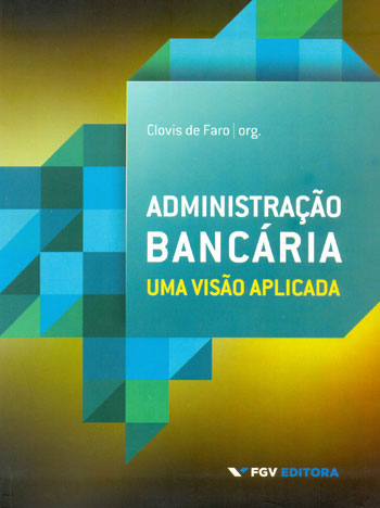 Administração Bancária: Uma Visão Aplicada