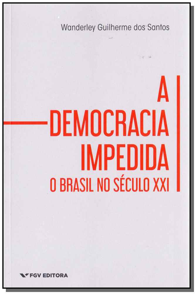 Democracia Impedida , a - O Brasil no Seculo XXI