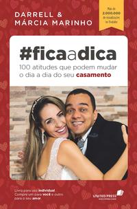 Fica a Dica: 100 Atitudes que Podem Mudar o Dia a Dia do Seu Casamento