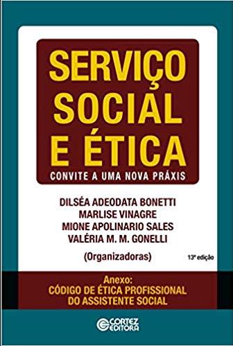Serviço Social e Ética - Convite a uma Nova Práxis