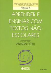 Aprender e Ensinar com Textos Não Escolares - Vol. 03