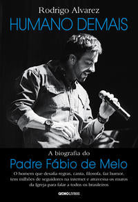 Humano Demais - A Biografia do Padre Fábio de Melo