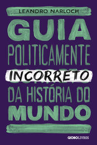 Guia Politicamente Incorreto da História do Mundo