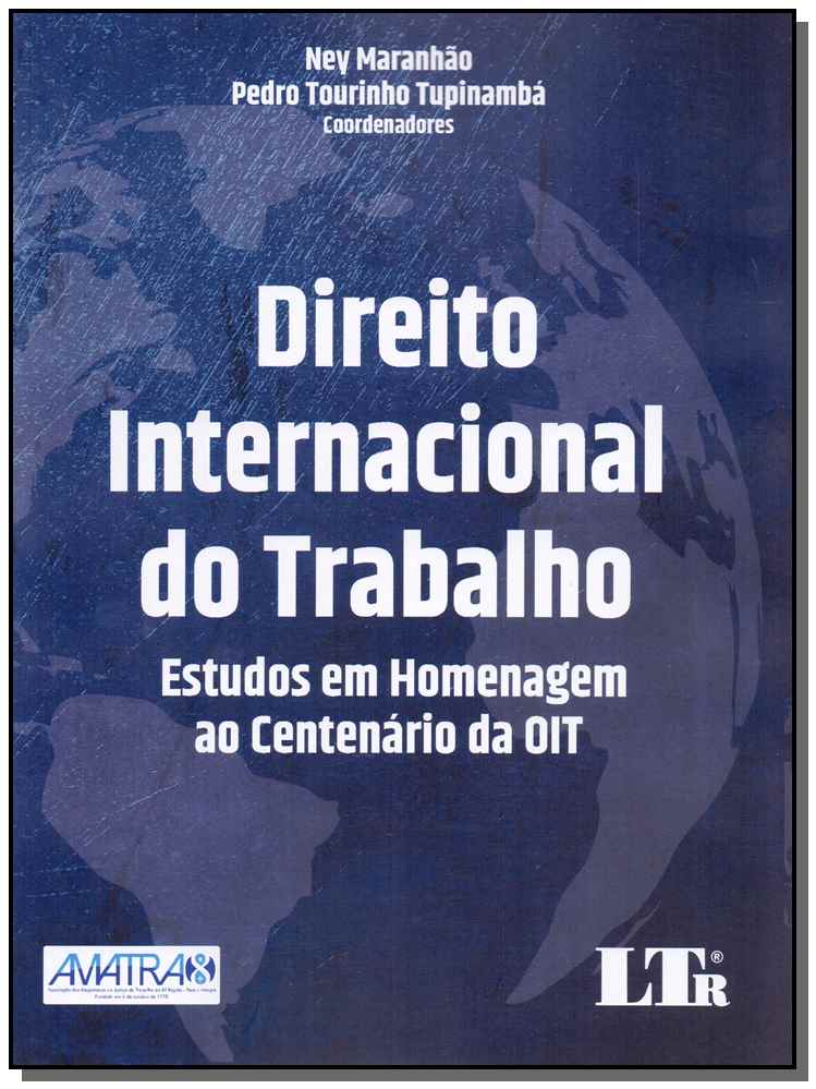 Direito Internacional do Trabalho - Estudos em Homenagem ao Centenário da Oit - 01ed/19