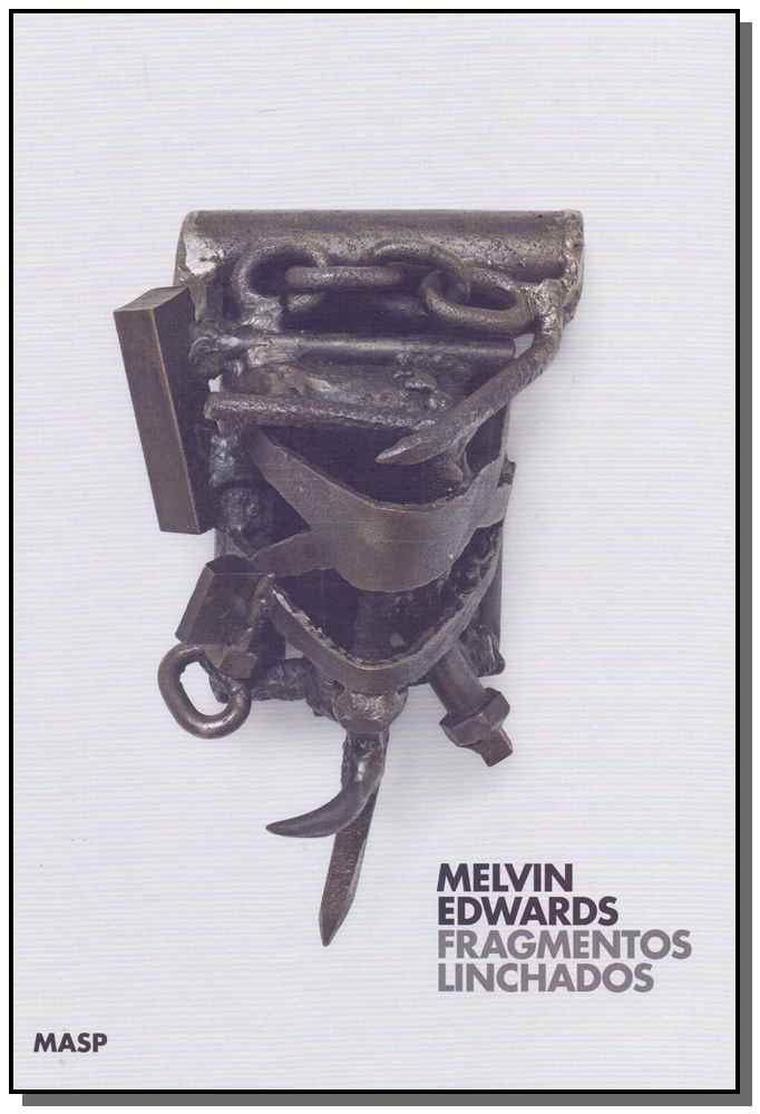 Melvin Edwards: Fragmentos Linchados