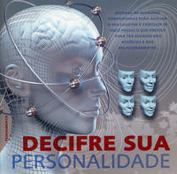 Decifre Sua Personalidade - Dezenas de Maneiras Comprovadas para Avaliar o Seu Caráter e Concluir se