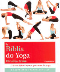 A Bíblia do Yoga - O Livro Definitivo em Posturas de Yoga
