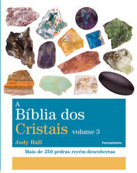 A Bíblia dos Cristais - Vol. 3 - Mais de 250 Pedras Recém-Descobertas