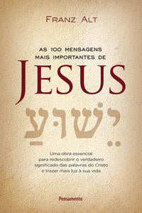As 100 Mensagens Mais Importantes de Jesus Cristo