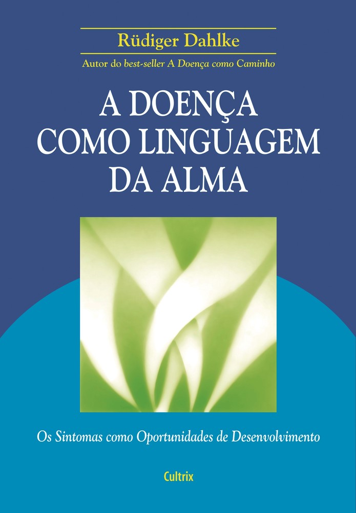 A Doença Como Linguagem da Alma