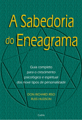A Sabedoria do Eneagrama - Guia Completo para o Crescimento Psicológico e Espiritual dos Nove Tipos