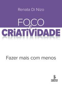 Foco e Criatividade - Fazer Mais com Menos