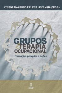Grupos e Terapia Ocupacional - Formação, Pesquisa e Ações
