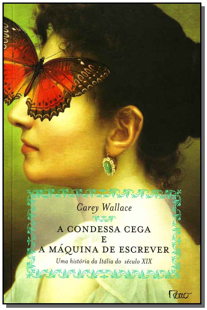 A Condessa Cega e a Máquina de Escrever - Uma História da Itália do Século XIX