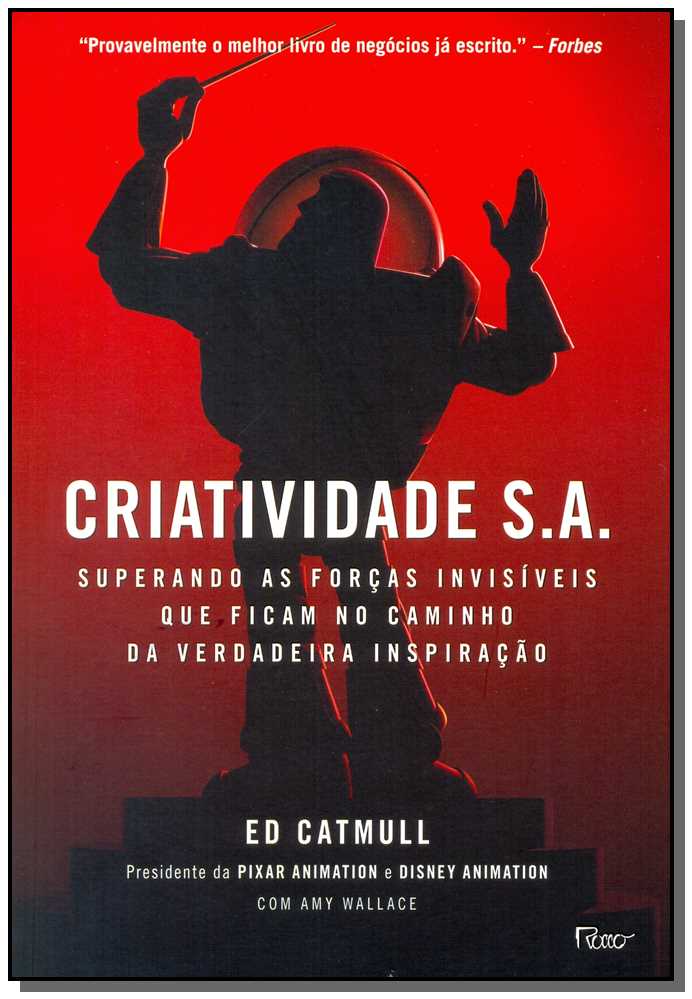 Criatividade S.A. - Superando as Forças Invisíveis que Ficam no Caminho da Verdadeira Inspiração