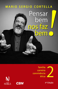 Pensar Bem nos Faz Bem! Vol. 2 - Pequenas Reflexões sobre Grandes Temas - Família, Carreira, Convivê