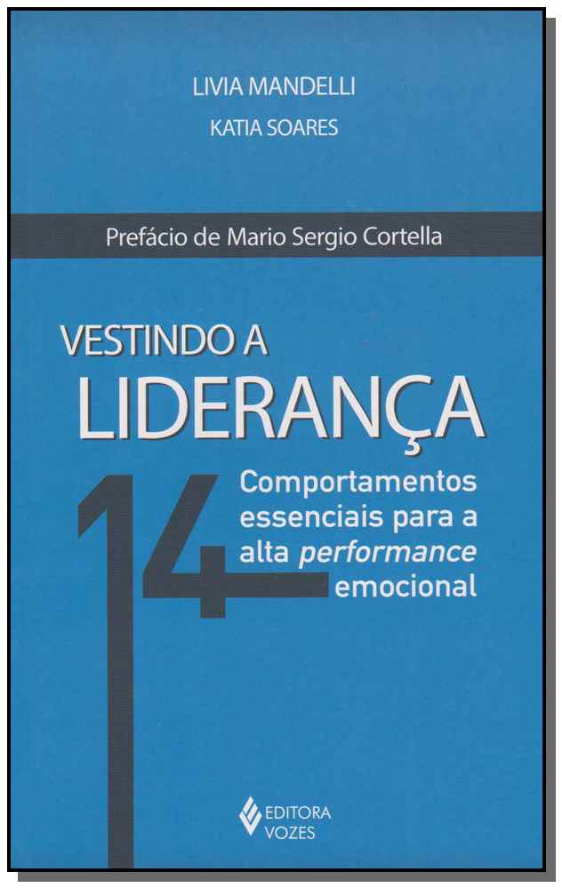 Vestindo a Liderança - 14 Comportamentos Essenciais para a Alta Performance Emocional