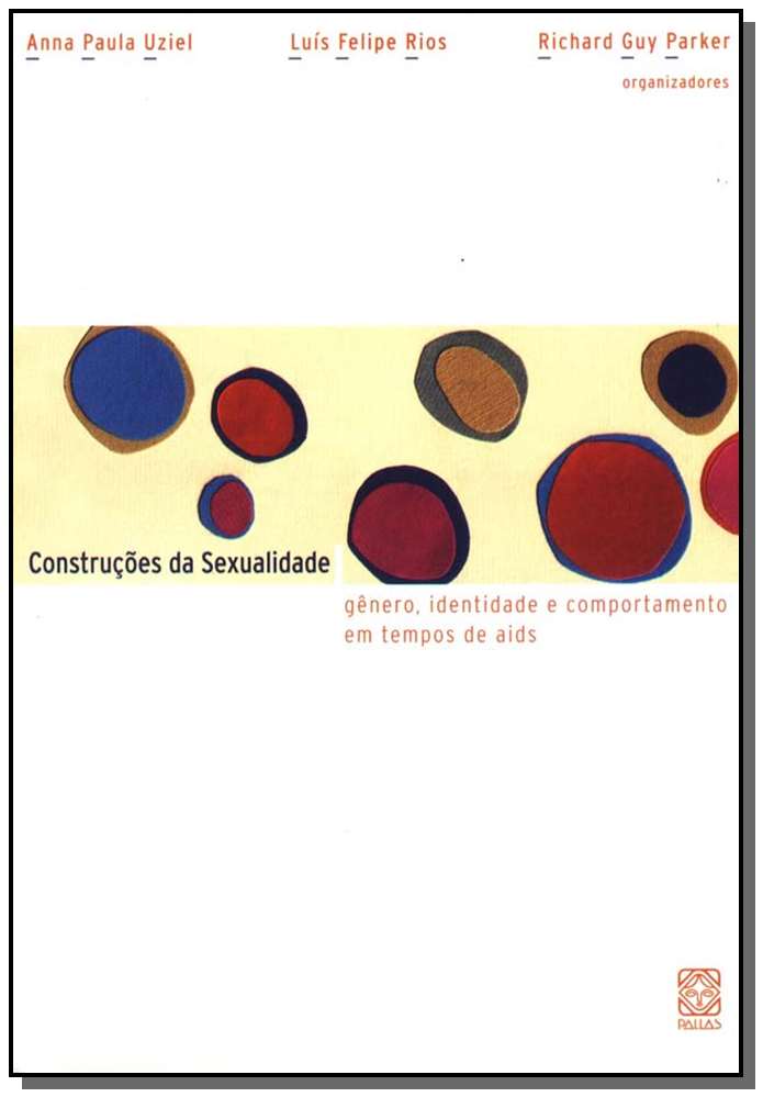Construções da Sexualidade - Gênero, Identidade e Comportamento em Tempos de Aids