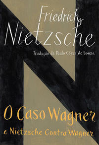 Caso Wagner e Nietzsche Contra Wagner, o