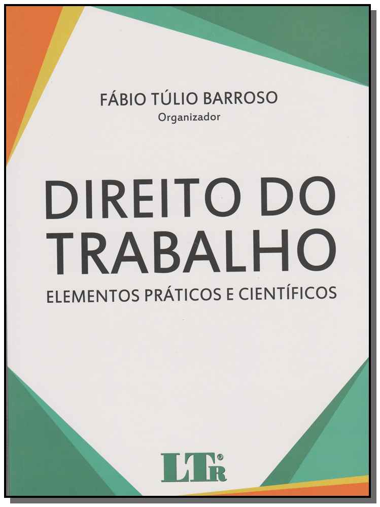 Direito do Trabalho - Elementos Práticos e Científicos