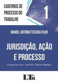 Cadernos de Processo do Trabalho N°1 - Jurisdição, Ação e Processo - 01ed/18