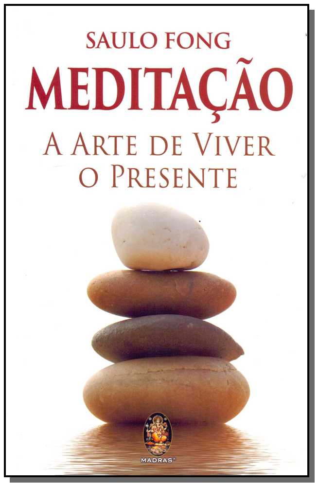Meditação a Arte de Viver o Presente