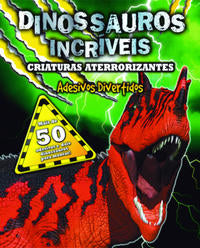 Dinossauros Incriveis - Criaturas Aterrorizantes
