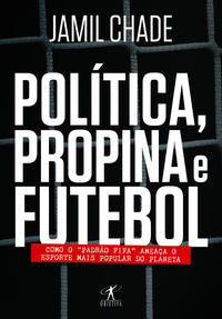 Política, Propina e Futebol