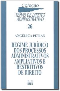 Regime Jurídico dos Processos Administrativos Ampliativos e Restritivos de Direito - 1 Ed./2010