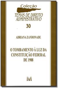 O Tombamento à Luz da Constituição Federal de 1988 - 1 Ed./2011