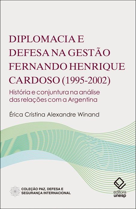 Diplomacia e Defesa na Gestão Fernando Henrique Cardoso (1995-2002)