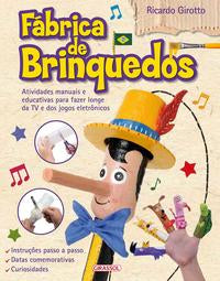 Fábrica de Brinquedos - Atividades Manuais e Educativas para Fazer Longe da Tv e dos Jogos Eletrônic
