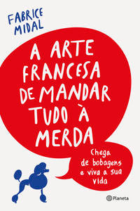 Arte Francesa de Mandar Tudo à Merda, a