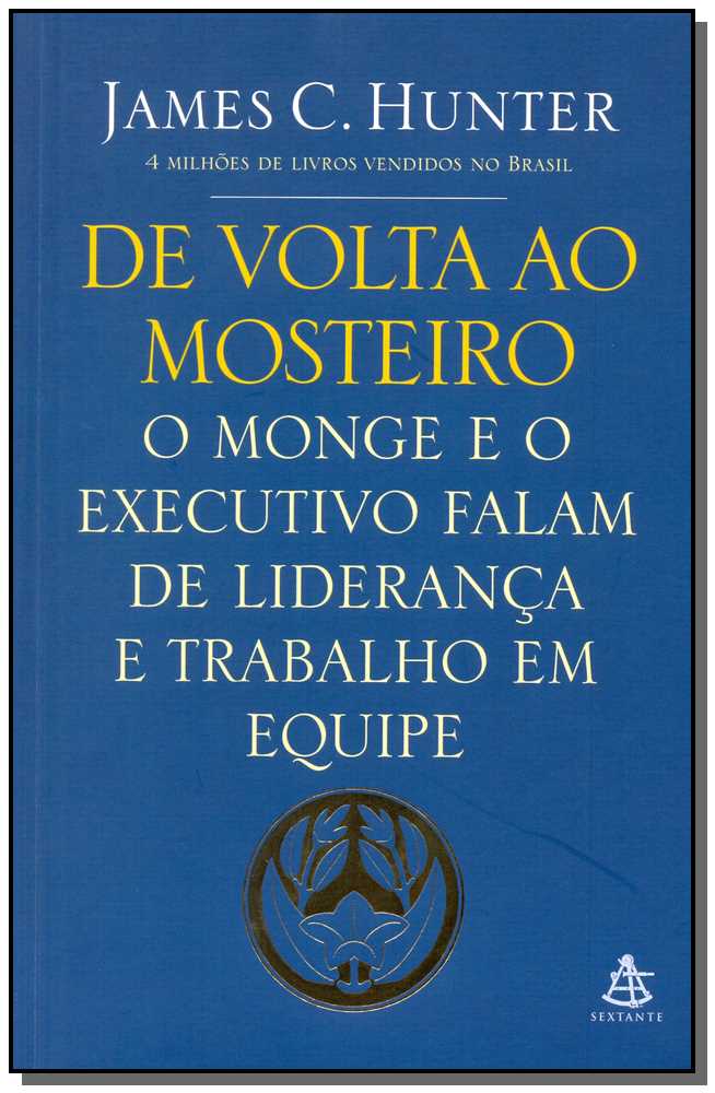 De Volta ao Mosteiro - O Monge e o Executivo Falam de Liderança e Trabalho em Equipe