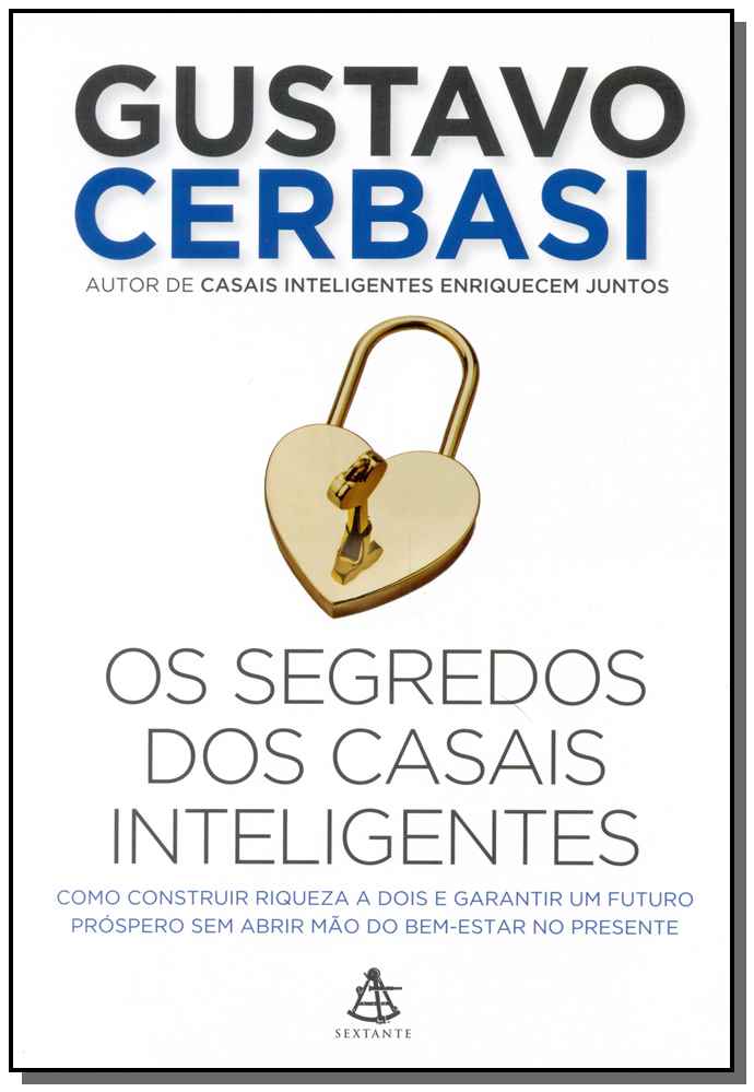 Os Segredos dos Casais Inteligentes - Como Construir a Riqueza a Dois e Garantir um Futuro Próspero