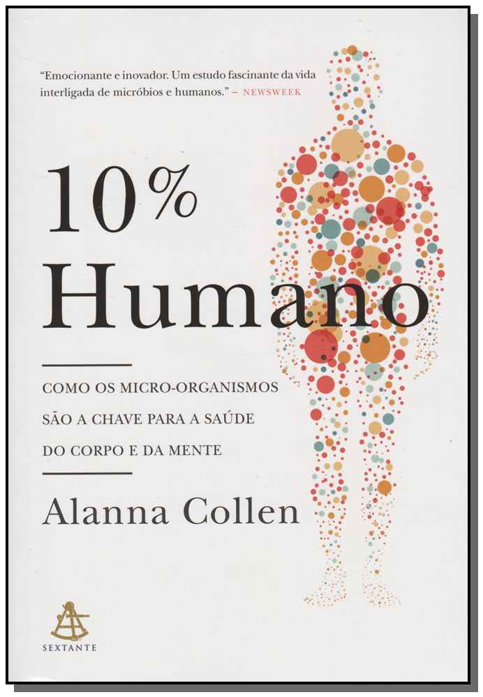 10% Humano - Como os Micro-Organismos São a Chave para a Saúde do Corpo e da Mente