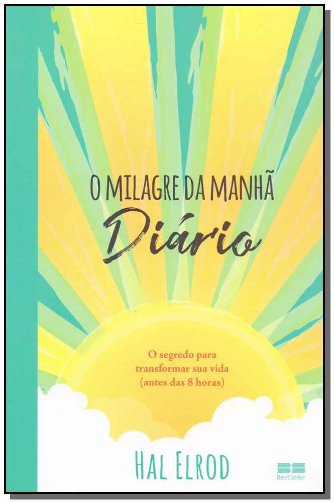 O Milagre do Amanhã - Diário - O Segredo para Transformar Sua Vida (Antes das 8 Horas)