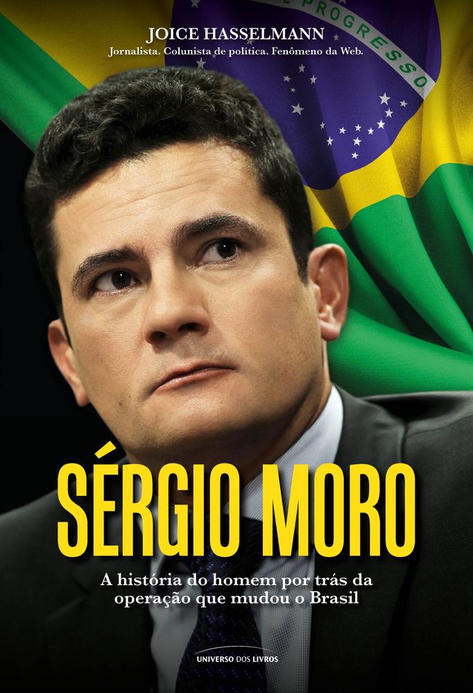 Sérgio Moro - A História do Homem por Trás da Operação que Mudou o Brasil