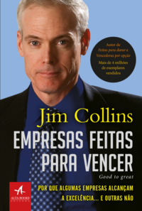 Empresas Feitas para Vencer - Por que Algumas Empresas Alcançam a Excelência... e Outras Não