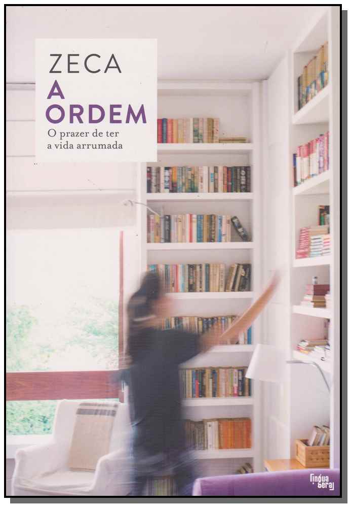 Ordem, a - O Prazer de Ter a Vida Arrumada