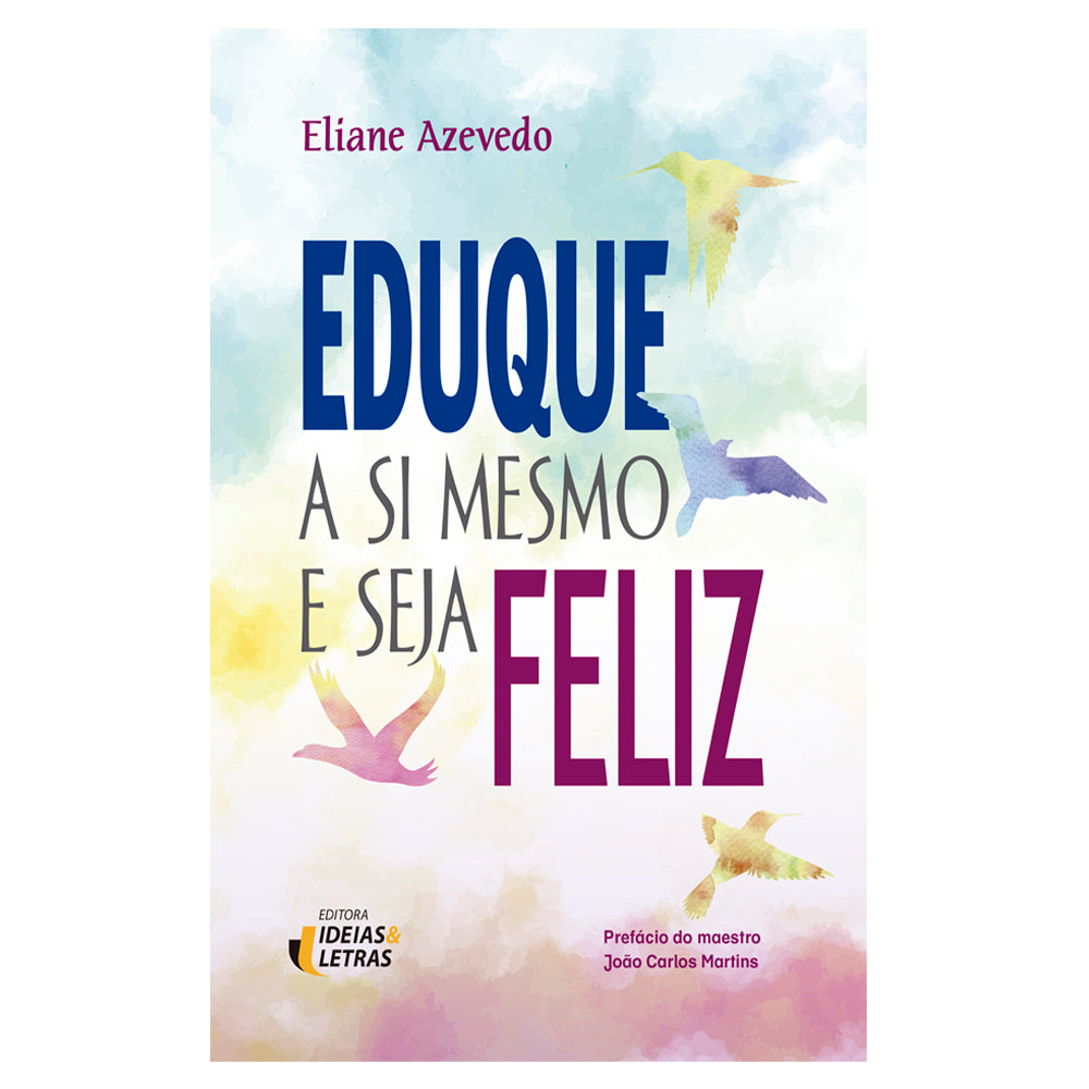 Eduque a Si Mesmo e Seja Feliz