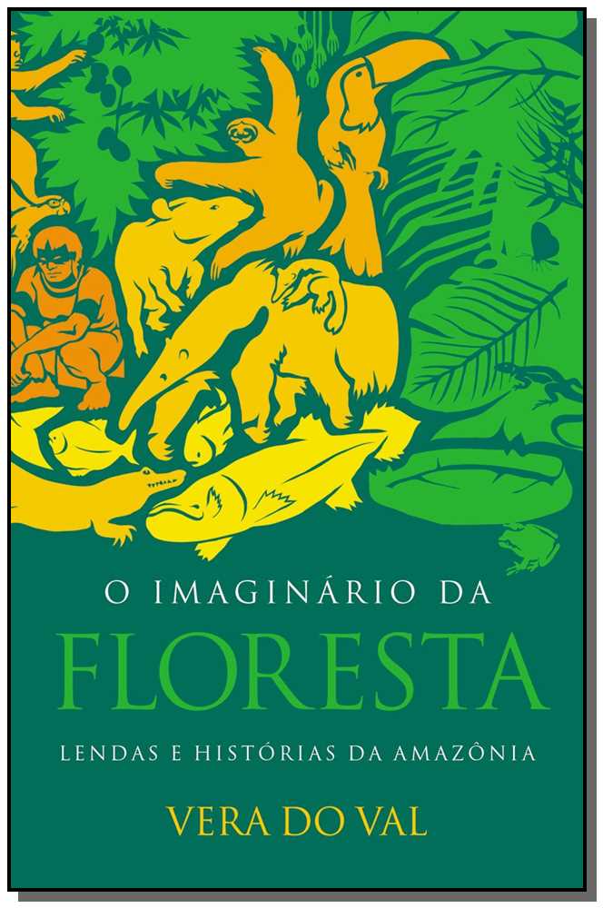 O Imaginario da Floresta - Lendas e Historias da Amazonia