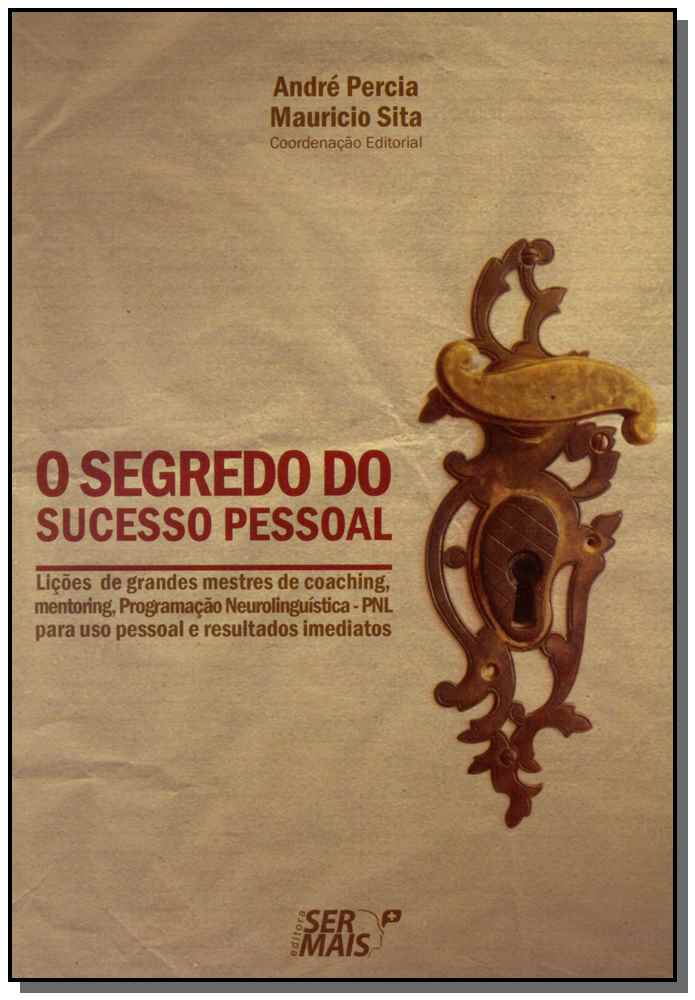 O Segredo do Sucesso Pessoalxlições de Grandes Mestres do Coaching, Mentoring, Programação Neolingui