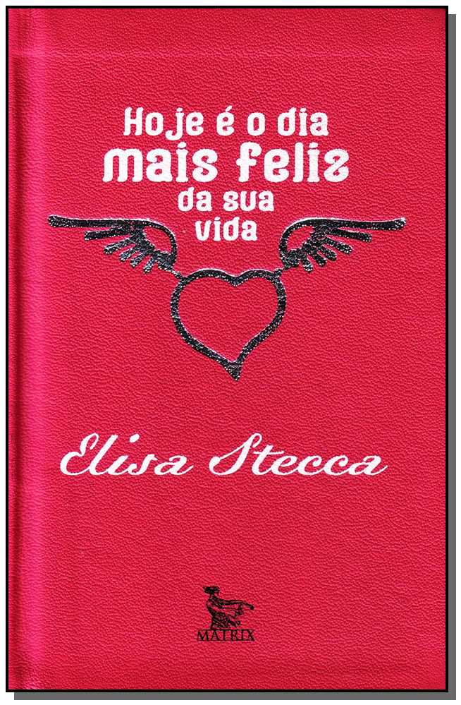 Hoje e o Dia Mais Feliz da Sua Vida