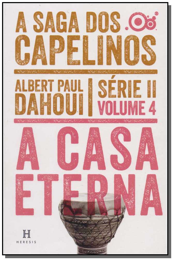 Casa Eterna,a - A Saga dos Capelinos Vol.4